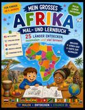 Mein großes Afrika Mal- und Lernbuch: 25 Länder entdecken, ausmalen und viel lernen!