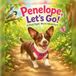 Go, Penelope, Go!: A First Sight Word Adventure.