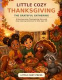Little Cozy Thanksgiving: The Grateful Gathering: A Heartwarming Thanksgiving Story and Easy Coloring Adventure for Kids Ages 2–8