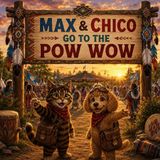 Max & Chico go to the POW WOW