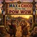 Max & Chico go to the POW WOW