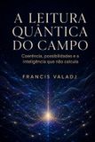 A Independently Published A Leitura Quântica do Campo Paperback