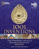 1001 Inventions: The Enduring Legacy of Muslim Civilization: Official Companion to the 1001 Inventions Exhibition