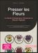 Presser les Fleurs: Le Guide Complet pour Conserver la Beauté Végétale