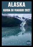 Guida Alaska 2027 Travel Guide