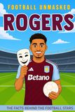 Rogers - Football Unmasked: The Facts Behind the Football Stars