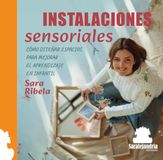 INSTALACIONES sensoriales: CÓMO DISEÑAR ESPACIOS PARA MEJORAR EL APRENDIZAJE EN INFANTIL