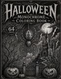 Halloween Monochrome Coloring Book: 64 Spooky Black & White Designs for Adults and Teens — Witches, Pumpkins, Graveyards, Black Cats & Haunted Castles