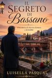 Il segreto di Bassano: Una storia di ritorno, d'amore, e di fedeltà