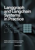 LangGraph and LangChain Systems in Practice: Building Agentic AI Workflows, Tool-Using Agents, and Stateful LLM Applications: 1