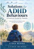 SOLUTIONS FOR ADHD BEHAVIOURS: A Practical Guide for Parents