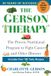 The Gerson Therapy The Natural Nutritional Program to Fight Cancer and Other Illnesses