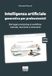 Intelligenza artificiale generativa per professionisti. Dal legal prompting al workflow: metodo, tecniche e strumenti. Con modelli, informative, guide pratiche e aggiornamenti