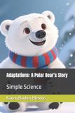 Adaptations: Independently Published Adaptations: A Polar Bear's Story: Simple Science Paperback