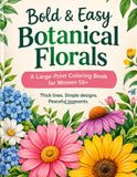 Bold & Easy Botanical Florals: A Large-Print Adult Coloring Book for Women 50+