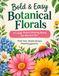 Bold & Easy Botanical Florals: A Large-Print Adult Coloring Book for Women 50+