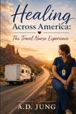 Healing Across America: The Travel Nurse Experience