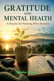 Gratitude Libri GmbH Gratitude and Mental Health: A Practice For Noticing What Remains