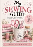 Sewing for Beginners: A Step-by-Step Guide to Basic Skills, Techniques, Repairs & Easy Projects