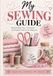 Sewing for Beginners: A Step-by-Step Guide to Basic Skills, Techniques, Repairs & Easy Projects