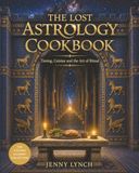The Lost Astrology Cookbook: Timing, Cuisine & the Art of Ritual