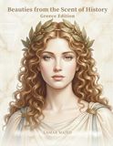 Beauties from the Scent of History Greece Edition: Close-Up Portrait Coloring Book of Greek Goddess-Inspired Women