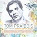 Tom Pra Dois
