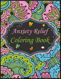 Anxiety Relief Coloring Book: Mindful Designs to Reduce Stress and Restore Calm