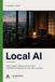 Local AI: Open Models, Ollama, and the Future of Running AI on Your Own Computer