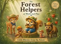The Forest Helpers at Work and Play: Little Rhymes from the Forest