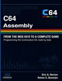 C64 Assembly: From the MOS 6510 to a Complete Game. Programming the Commodore 64, Byte by Byte