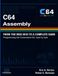 C64 Assembly: From the MOS 6510 to a Complete Game. Programming the Commodore 64, Byte by Byte