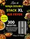 Livre NINJA Livre de NINJA Double Stack XL Air Fryer: 300 Recettes rapides, sains et savoureux en couleur, pour tirer le meilleur de vos 6 fonctions et de la cuisson Sync & Match