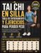 Tai Chi en Silla Tabla de Entrenamiento y Ejercicios para Perder Peso: Plan de 28 días de bajo impacto para mayores y principiantes, para mejorar equilibrio, movilidad y favorecer la pérdida de peso