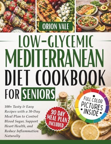 Low-Glycemic Mediterranean Diet Cookbook for Seniors