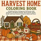 Harvest Home Coloring Book: 50 Bold and Easy Cottagecore Fall Coloring Pages
