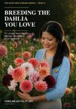 Breeding The Backyard Garden: Breeding the Dahlia You Love