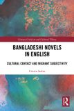 Bangladeshi Routledge Literary Criticism and Cultural Theory- Bangladeshi Novels in English