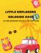 Little Explorers Coloring Book: Let Your Imagination Take You to Far Away Places