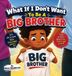 What Rose Henderson What If I Don't Want To Be A Big Brother Hardcover