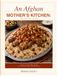 An Afghan Mother's Kitchen: Easy Traditional Recipes: Authentic Family Recipes for Everyday Home Cooking