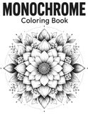 Monochrome Monochrome Coloring Book: Minimalist Black and White Shading Pages for Mindful Stress Relief