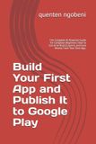 Independently Published Créez votre première application et publiez-la sur Google Play