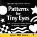 Patterns Tiny Eyes Patterns: High Contrast Black and White Patterns for Newborns 0–6 Months