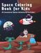 Space Coloring Book for Kids: 40 Big & Bold Outer Space Coloring Pages with Astronauts, Planets, Rockets & Aliens — For Boys and Girls Ages 3-8