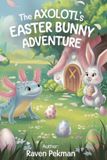 The Libri GmbH The Axolotl's Arctic Christmas Mystery-The Axolotl's Easter Adventure