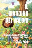 IL GIARDINO DEI VALORI: UN VIAGGIO MAGICO PER IMPARARE A CRESCERE CON IL CUORE