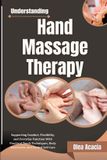 Understanding Libri GmbH Understanding Hand Massage Therapy: Supporting Comfort, Flexibility, and Everyday Function With Practical Touch Techniques, Body Awareness, and Guided Self Care