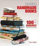 Making Lark Making Handmade Books: 100+ Bindings, Structures & Forms