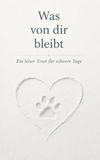 Was von dir bleibt: Ein leiser Trost für schwere Tage
